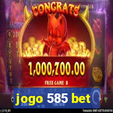 jogo 585 bet